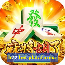 h22 bet plataforma